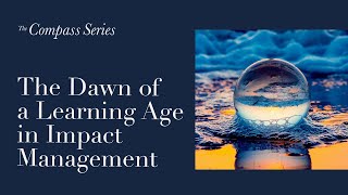 Tideline Compass Series | The Dawn of a Learning Age in Impact Management