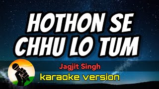 Hothon Se Chhu Lo Tum - Jagjit Singh (karaoke version)