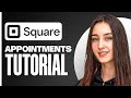 Square Appointments Tutorial for Beginners | Easy Scheduling Guide (2025)