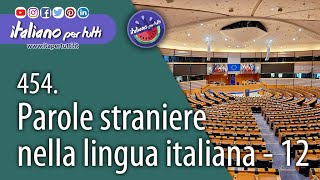 454. Parole straniere nella lingua italiana - 12