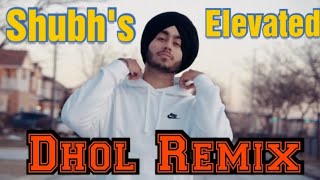Shubh Elevated song Dhol Remix | #dj #music #remix #song #punjabi #shubh #beats #trending #viral