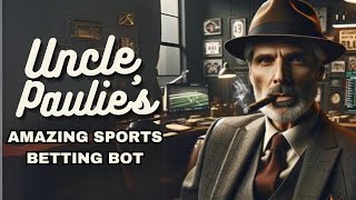 AI for Sports Betting - Uncle Paulies Sports Betting Bot