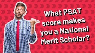 What PSAT score makes you a National Merit Scholar?