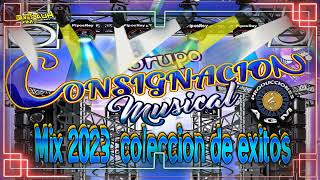 GRUPO CONSIGNACION MUSICAL 2023 MIX DE COLECCION EXITOS TROPICALES,CORRIDOS,BANDA