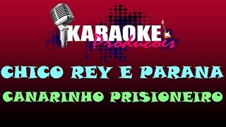 CHICO REY E PARANÁ - CANARINHO PRISIONEIRO ( KARAOKE )