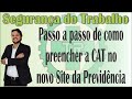 Passo a passo para preencher a CAT (Comunicação de Acidente de Trabalho) no novo Site da Previdência