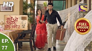 Kyun Utthe Dil Chhod Aaye? - Ep 77 - Full Episode - 11th May, 2021