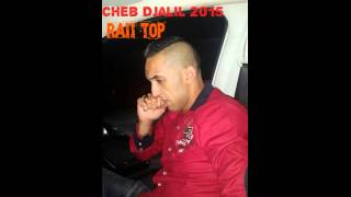 Cheb Djalil 2015 Sayé Nejbdlk Hamra Makhrejtich Mra