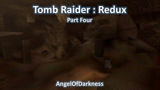 TRLE, Tomb Raider: Redux (Part Four)