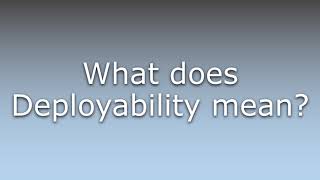What does Deployability mean?