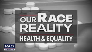 Our Race Reality: Health & Equality | FOX 29 News Philadelphia