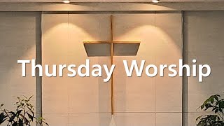 Thursday morning Worship 내 마음과 뜻과 정성다해 주님을 더 사랑하기 원합니다