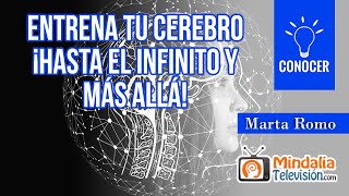 Entrena tu Cerebro ¡hasta el infinito y más allá! por Marta Romo