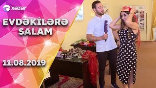 Evdəkilərə Salam - Şəki  (11.08.2019)