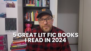 5 Great Lit Fic Books I Read In 2024