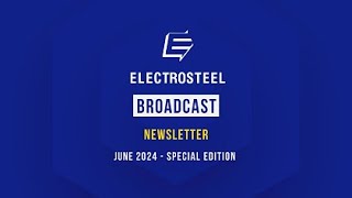 Electrosteel - BROADCAST Newsletter June 2024