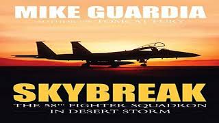 Skybreak: The 58th Fighter Squadron in Desert Storm, By Mike Guardia