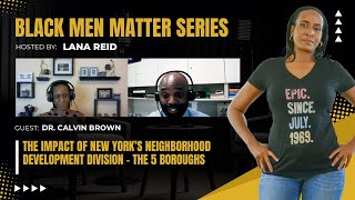 The Impact of New York’s Neighborhood Development Division - the 5 Boroughs: BLACK MEN MATTER SERIES