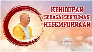 Kehidupan sebagai senyuman kesempurnaan