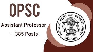 OPSC Assistant Professor Recruitment 2024 – 385 Posts #opsc #job #assistantprofessor #jobs