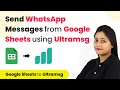 How to Send WhatsApp Messages from Google Sheets using Ultramsg