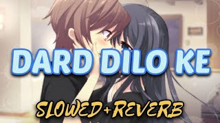 Dard dilo ke - (slowed+reverb) | lofi mix