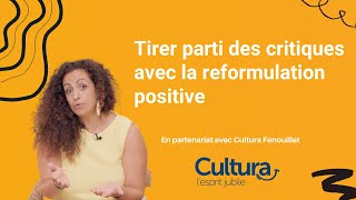 Tirer parti des critiques avec la reformulation positive