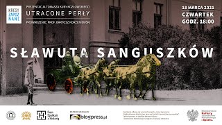 NA ŻYWO: Utracone perły. Sławuta Sanguszków