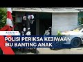 Ibu Banting Anak Kandung hingga Tewas, Polisi Periksa Kejiwaan Pelaku yang Diduga Depresi