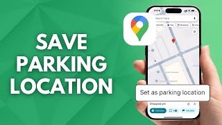 How to Save Parking Location on Google Maps (2025)