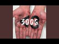300G