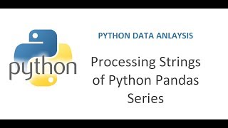 Python Pandas Tutorial 12 | How to manipulate Strings of Python Pandas Series