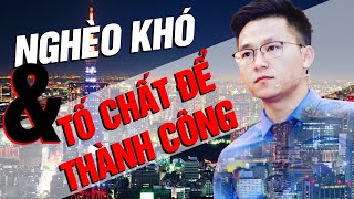 Sự Nghèo Khó và Tố Chất Để Thành Công | Nguyễn Xuân Nam Official