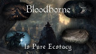 Why BloodBorne Is Pure Ecstasy