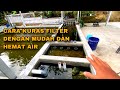 CARA KURAS FILTER DENGAN MUDAH DAN HEMAT AIR - KOLAM AIR DERAS SISTEM RAS