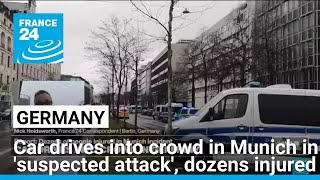 Car drives into crowd in Munich in 'suspected attack', dozens injured • FRANCE 24 English