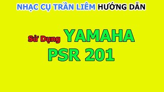 Hướng dẫn sử dụng YAMAHA PSR 201 || Nhạc Cụ Trần Liêm 0931971081