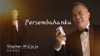 Persembahanku (cipt. Iskandar) | cover by Stephen Widjaja