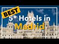 🔴 Best 5 star Hotels in Madrid, Spain