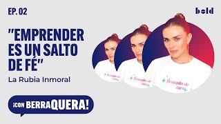 Emprender es un salto de féI La Rubia Inmoral I Ep. 2