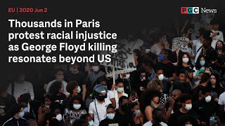 Thousands in Paris protest racial injustice as George Floyd killing resonates beyond US