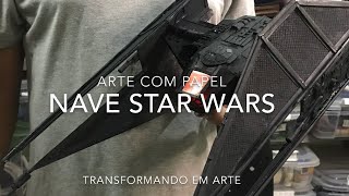 ARTE COM PAPEL: NAVE STAR WARS - TRANSFORMANDO EM ARTE