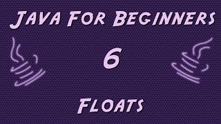 Learn Java for Beginners - 6 - Floats