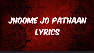 Jhoome Jo Pathaan Song Lyrics | Shah Rukh Khan,Deepika Vishal & Sheykhar,Arijit Singh,Sukriti,Kumaar