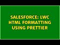 Salesforce: LWC HTML formatting using prettier