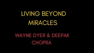 Living Beyond Miracles Wayne Dyer and Deepak Chopra   Living Beyond Miracles Audiobook Lecture