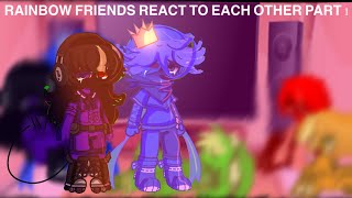 Rainbow friends react to each other||part 1||