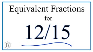 How to Find Equivalent Fractions for 12/15