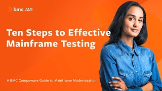 Ten Steps to Effective Mainframe Testing - Achieve Faster Delivery