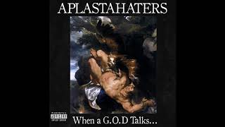 Aplastahaters - When a G.O.D Talks... (Prod. That One)